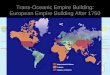 Trans-Oceanic Empire Building: European Empire Building After 1750