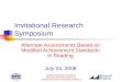 Invitational Research Symposium Alternate Assessments Based on Modified Achievement Standards in Reading Invitational Research Symposium Alternate Assessments