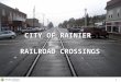 CITY OF RAINIER RAILROAD CROSSINGS 1. Team Members Matthew DeGeorge Robert Acevedo Josh Crain Jim Harvey Heather Wenstrand 2