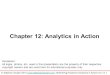 Chapter 12: Analytics in Action Disclaimer: All logos, photos, etc. used in this presentation are the property of their respective copyright owners and