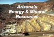 Arizona’s Energy & Mineral Resources GLG 101 - Physical Geology Bob Leighty