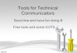 Tools for Technical Communicators Save time and have fun doing it! Free tools and some COTS