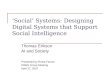 ‘Social’ Systems: Designing Digital Systems that Support Social Intelligence Thomas Erikson AI and Society Presented by Rosta Farzan PAWS Group Meeting