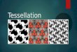 Tessellation. DEFINITION A tessellation is created when a shape is repeated over and over again covering a plane without any gaps or overlaps. The word