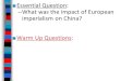 Essential Question: What was the impact of European imperialism on China? Warm Up Questions: