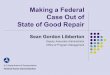 Making a Federal Case Out of State of Good Repair Sean Gordon Libberton Deputy Associate Administrator Office of Program Management