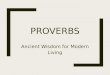 PROVERBS Ancient Wisdom for Modern Living. POETIC WRITINGS Write these summaries in your scriptures