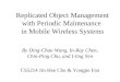 Replicated Object Management with Periodic Maintenance in Mobile Wireless Systems By Ding-Chau Wang, In-Ray Chen, Chin-Ping Chu, and I-ling Yen CS5214