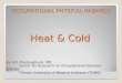 OCCUPATIONAL PHYSICAL HAZARDS Heat & Cold By: Gh. Pouryaghoub. MD Center for Research on Occupational Diseases (CROD) Tehran University of Medical Sciences