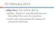 15 February 2012  Objective: You will be able to:  define “kinetics” and identify factors that affect the rate of a reaction.  write rate expressions