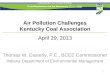 Air Pollution Challenges Kentucky Coal Association April 29, 2013 Thomas W. Easterly, P.E., BCEE Commissioner Indiana Department of Environmental Management