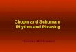 Chopin and Schumann Rhythm and Phrasing Thomas Mastroianni