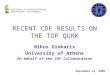 RECENT CDF RESULTS ON THE TOP QURK Nikos Giokaris University of Athens On behalf of the CDF Collaboration September 21, 2006