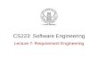 CS223: Software Engineering Lecture 7: Requirement Engineering