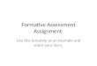 Formative Assessment Assignment Use this template as an example and share your story