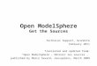 Open ModelSphere Get the Sources Technical Support, Grandite February 2011 Translated and updated from: “Open ModelSphere – Obtenir les sources”, published