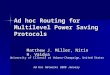 Ad hoc Routing for Multilevel Power Saving Protocols Matthew J. Miller, Nitin H. Vaidya Ad Hoc Networks 2008 January University of Illinois at Urbana-Champaign,