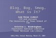 Blog, Bog, Smog… What is It? June Hsiao Liebert CIO and Lecturer The University of Texas School of Law Kristina L. Niedringhaus Electronic Services Librarian