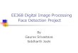 EE368 Digital Image Processing Face Detection Project By Gaurav Srivastava Siddharth Joshi
