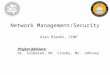 Network Management/Security Alan Blanks, CCNP Project Advisors: Dr. Sulbaran, Mr. Crosby, Mr. Johnsey