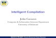 U NIVERSITY OF D ELAWARE C OMPUTER & I NFORMATION S CIENCES D EPARTMENT Intelligent Compilation John Cavazos Computer & Information Sciences Department