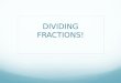DIVIDING FRACTIONS!. Divide a whole number by a unit fraction