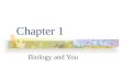 Chapter 1 Biology and You. Biology Biology – the study of LIFE Bio = Life ology = the study of Biologists are scientists that study the living things