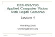 2/16/2016 EEC492/693/793 - iPhone Application Development 1 EEC-693/793 Applied Computer Vision with Depth Cameras Lecture 4 Wenbing Zhao