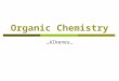Organic Chemistry …Alkenes…. Alkenes  Hydrocarbons with one or more double bonds  “Unsaturated” Have fewer than the maximum amount of hydrogens Have