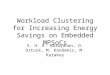 Workload Clustering for Increasing Energy Savings on Embedded MPSoCs S. H. K. Narayanan, O. Ozturk, M. Kandemir, M. Karakoy