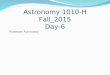 Astronomy 1010-H Planetary Astronomy Fall_2015 Day-6