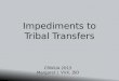 Impediments to Tribal Transfers CRWUA 2015 Margaret J. Vick, JSD