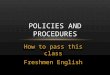 How to pass this class Freshmen English POLICIES AND PROCEDURES