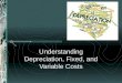 Understanding Depreciation, Fixed, and Variable Costs
