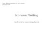 Economic Writing Half yearly exam feedback These slides are available on your moodle – print them off!