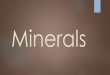 Minerals. What is a mineral?  Solid  Cannot be a liquid or a gas  Naturally occurring  Cannot be man-made  Inorganic  Cannot be the result of a