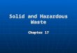 Solid and Hazardous Waste Chapter 17. Love Canal: There is No “Away” Previous chemical dump Previous chemical dump Sold to a school board Sold to a school
