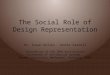 The Social Role of Design Representation Dr. Susan Keller, Jennie Carroll Proceedings of the 20th Australasian Conference of Information Systems, Monash