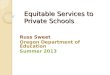Equitable Services to Private Schools Russ Sweet Oregon Department of Education Summer 2013