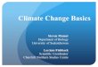 Climate Change Basics Steven Mamet Department of Biology University of Saskatchewan LeeAnn Fishback Scientific Coordinator Churchill Northern Studies Centre