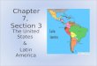 Chapter 7, Section 3 The United States & Latin America
