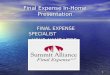1 Final Expense In-Home Presentation FINAL EXPENSE SPECIALIST FINAL EXPENSE SPECIALIST YOUR NAME HERE YOUR NAME HERE