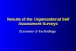 Results of the Organizational Self Assessment Surveys Summary of the findings
