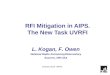 January 2010 ARPG RFI Mitigation in AIPS. The New Task UVRFI L. Kogan, F. Owen National Radio AstronomyObservatory Socorro, NM USA