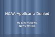 NCAA Applicant: Denied By Julio Vizcaino News Writing
