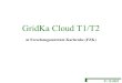 GridKa Cloud T1/T2 at Forschungszentrum Karlsruhe (FZK) 31.10.2007