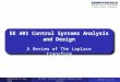 EE 401 Control Systems Analysis and Design A Review of The Laplace Transform Wednesday 27 Aug 2014 EE 401: Control Systems Analysis and Design Slide 1