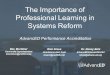 The Importance of Professional Learning in Systems Reform AdvancED Performance Accreditation Bev Mortimer Concordia Superintendent