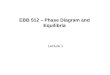 EBB 512 – Phase Diagram and Equilibria Lecture 1