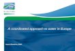 A coordinated approach to water in Europe Harro Riedstra, EWP